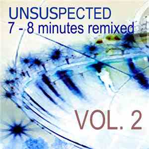 Unsuspected - 7-8 Minutes Remixed Vol. 2