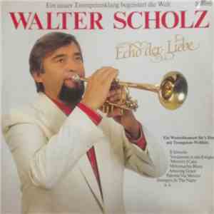 Walter Scholz - Echo Der Liebe