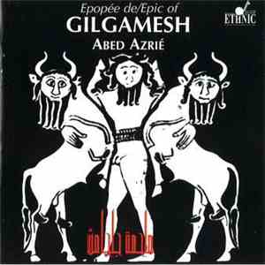 Abed Azrié - Épopée De Gilgamesh