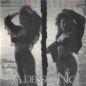 Adesso Noi - Shaken By Love