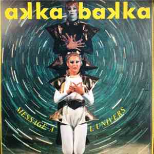 Akka Bakka - Message A L'Univers
