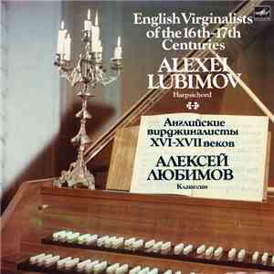 Алексей Любимов - Английские Вирджиналисты XVI – XVII Веков