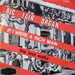 Big Fair Organ Teugels Bros - The Last Waltz / If I Were A Rich Man