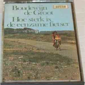 Boudewijn de Groot - Hoe Sterk Is De Eenzame Fietser
