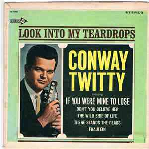 Conway Twitty - Look Into My Teardrops