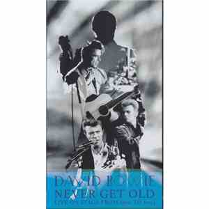David Bowie - Never Get Old: Live On Stage From 1990 To 2004,