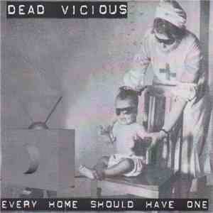 Dead Vicious - Every Home Should Have One