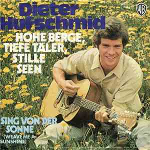 Dieter Hufschmid - Hohe Berge Tiefe Täler,Stille Seen