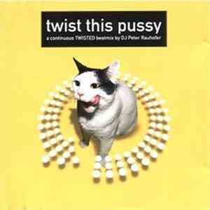 DJ Peter Rauhofer - Twist This Pussy - A Continuous Twisted Beatmix
