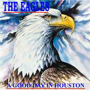 Eagles - A Good Day In Houston