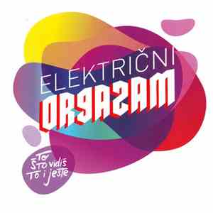 Električni Orgazam - To Što Vidiš To I Jeste