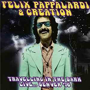 Felix Pappalardi, Creation  - Travelling in the Dark: Live... Denver '76