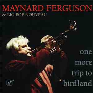 Maynard Ferguson & Big Bop Nouveau - One More Trip To Birdland