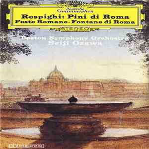 Respighi • Boston Symphony Orchestra • Seiji Ozawa - Pini Di Roma • Feste R ...