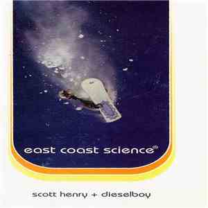 Scott Henry / Dieselboy - East Coast Science Volume 1