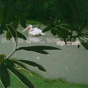 Stigh Strandh - In The End… Who Cares?