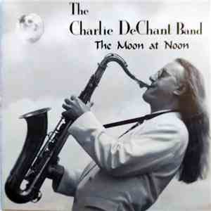 The Charlie DeChant Band - The Moon At Noon