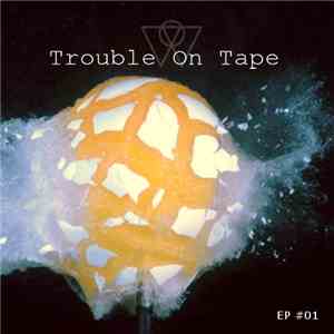 Trouble On Tape - EP #1