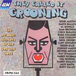 Various - They Called It Crooning: The Smooth Singers Of The 20s And 30s!