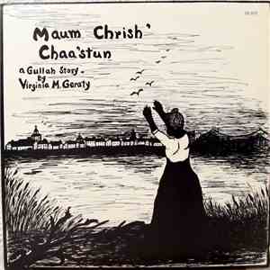 Virginia M. Geraty - Maum Chrish' Chaa'stun. A Gullah Story By Virginia M. Geraty