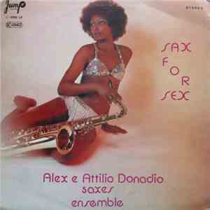 Alex E Attilio Donadio, Attilio Donadio - Sax For Sex