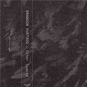 Brandon Hurtado - Other Spaces