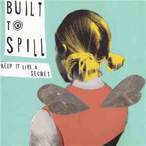 Built To Spill - Keep It Like A Secret