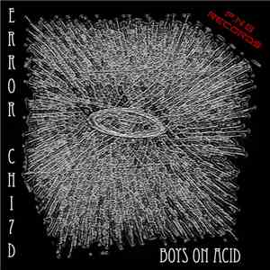 Error Chi7d - Boys On Acid