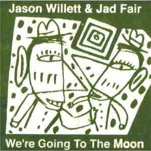 Jad Fair & Jason Willett - We're Going To The Moon