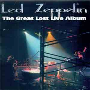 Led Zeppelin - The Great Lost Live Album