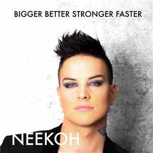Neekoh - Bigger Better Stronger Faster