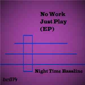 Night Time Bassline - No Work, Just Play