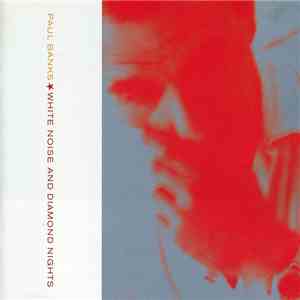 Paul Banks - White Noise And Diamond Nights