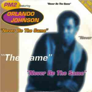 PM2 Featuring Orlando Johnson - Never Be The Same