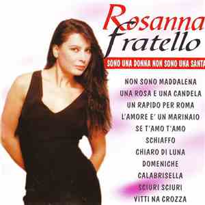 Rosanna Fratello - Sono Una Donna Non Sono Una Santa
