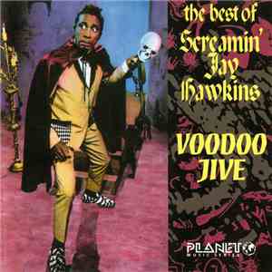 Screamin' Jay Hawkins - Voodoo Jive: The Best Of Screamin' Jay Hawkins