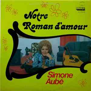 Simone Aubé - Notre Roman D'Amour
