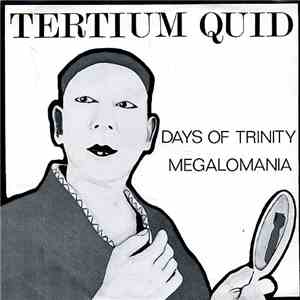 Tertium Quid  - Days Of Trinity / Megalomania