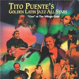 Tito Puente's Golden Latin Jazz All Stars - Live At The Village Gate