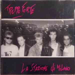 Troppo Forte - La Stazione Di Milano