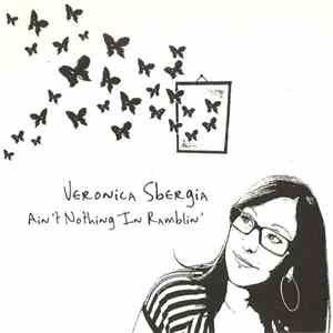 Veronica Sbergia - Ain't Nothing In Ramblin'