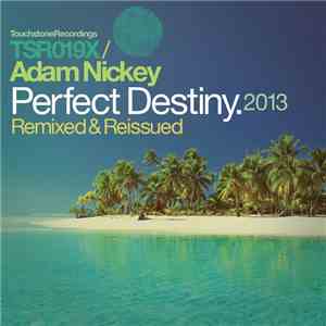 Adam Nickey - Perfect Destiny. 2013 (Remixed & Reissued)