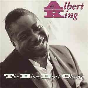 Albert King - The Blues Don't Change
