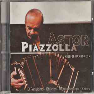 Astor Piazzolla - King Of Bandoneon