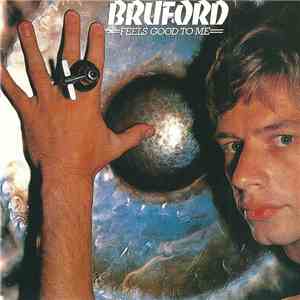 Bruford - Feels Good To Me