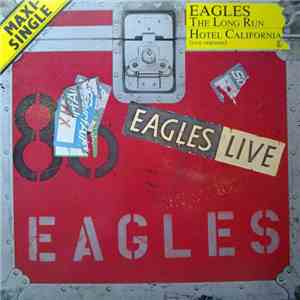Eagles - The Long Run / Hotel California (Live Versions)