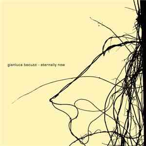 Gianluca Becuzzi - Eternally Now