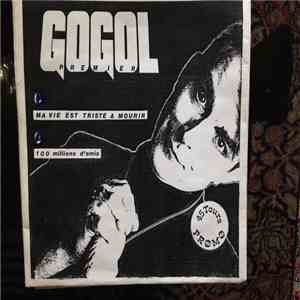 Gogol Premier - Ma Vie Est Triste A Mourir