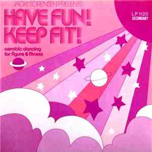 Jacki Sorensen - Have Fun! Keep Fit! (Aerobic Dancing For Figure & Fitness)