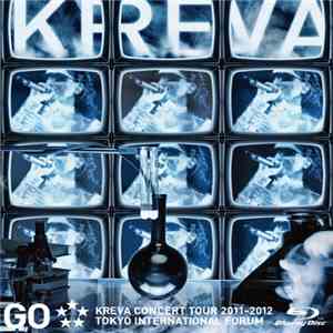 Kreva - Kreva Concert Tour 2011-2012 Go 東京国際フォーラム